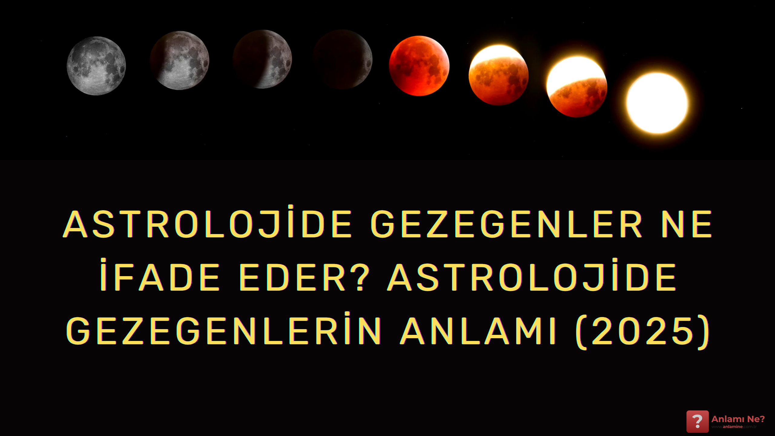 Astrolojide Gezegenler Ne İfade Eder? Astrolojide Gezegenlerin Anlamı (2025) 1 - www.anlamine.com.tr Anlamı Ne? - www.anlamine.com.tr